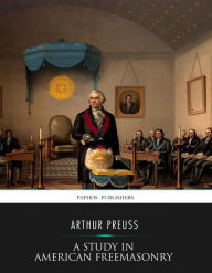 Title: A Study in American Freemasonry, Author: Arthur Preuss