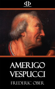 Title: Amerigo Vespucci, Author: Frederic Ober