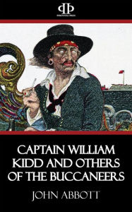 Title: Captain William Kidd and others of the Buccaneers, Author: John Abbott