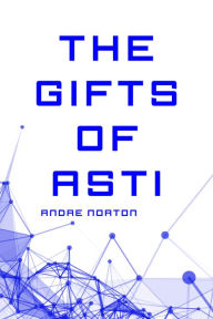 Title: The Gifts of Asti, Author: Andre Norton