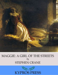 Title: Maggie: A Girl of the Streets, Author: Stephen Crane