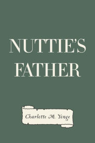 Title: Nuttie's Father, Author: Charlotte M. Yonge