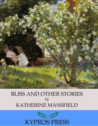 Title: Bliss and Other Stories, Author: Katherine Mansfield