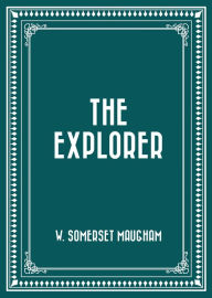 Title: The Explorer, Author: W. Somerset Maugham