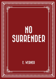 Title: No Surrender, Author: E. Werner