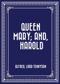 Title: Queen Mary; and, Harold, Author: Alfred Lord Tennyson