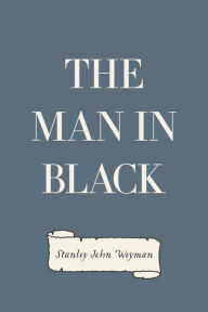 Title: The Man in Black, Author: Stanley John Weyman