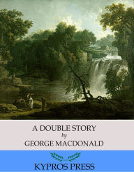 Title: A Double Story, Author: George MacDonald