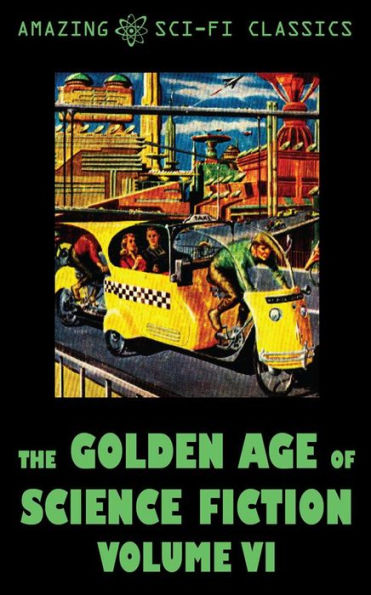 The Golden Age of Science Fiction - Volume VI