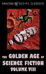 Title: The Golden Age of Science Fiction - Volume VIII, Author: Murray Leinster