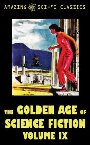 Title: The Golden Age of Science Fiction - Volume IX, Author: William Morrison