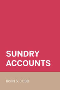 Title: Sundry Accounts, Author: Irvin S. Cobb