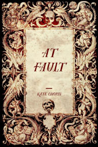 Title: At Fault, Author: Kate Chopin