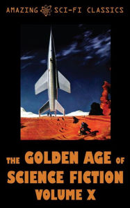 Title: The Golden Age of Science Fiction - Volume X, Author: Fritz Leiber