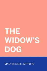 Title: The Widow's Dog, Author: Mary Russell Mitford