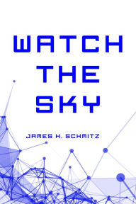 Title: Watch the Sky, Author: James H. Schmitz