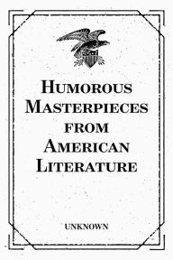 Title: Humorous Masterpieces from American Literature, Author: Unknown