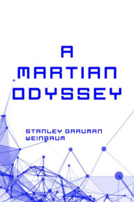 Title: A Martian Odyssey, Author: Stanley Grauman Weinbaum