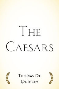 Title: The Caesars, Author: Thomas De Quincey