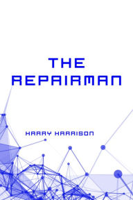 Title: The Repairman, Author: Harry Harrison