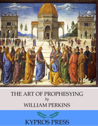 Title: The Art of Prophesying, Author: William Perkins