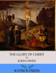 Title: The Glory of Christ, Author: John Owen