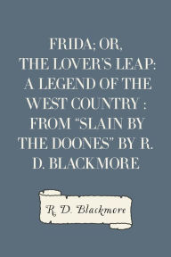 Title: Frida; Or, The Lover's Leap: A Legend Of The West Country : From 