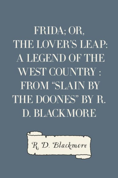 Frida; Or, The Lover's Leap: A Legend Of The West Country : From 