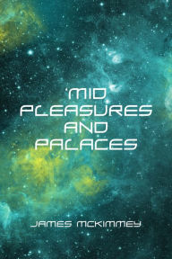 Title: 'Mid Pleasures and Palaces, Author: James McKimmey