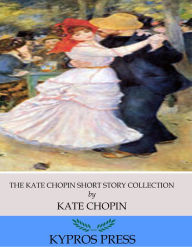 Title: The Kate Chopin Short Story Collection, Author: Kate Chopin