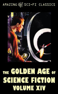 Title: The Golden Age of Science Fiction - Volume XIV, Author: Roger Dee