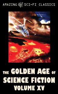 Title: The Golden Age of Science Fiction - Volume XV, Author: Clifford Simak