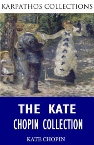 Title: The Kate Chopin Collection, Author: Kate Chopin