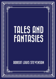 Title: Tales and Fantasies, Author: Robert Louis Stevenson