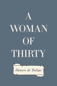 Title: A Woman of Thirty, Author: Honore de Balzac