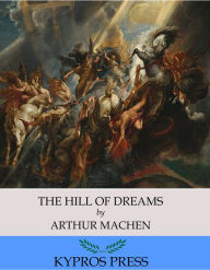 Title: The Hill of Dreams, Author: Arthur Machen