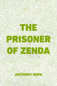 Title: The Prisoner of Zenda, Author: Anthony Hope