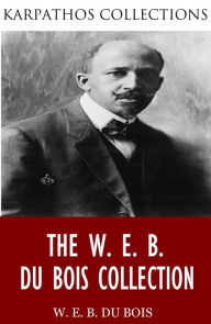 Title: The W. E. B. Du Bois Collection, Author: W. E. B. Du Bois