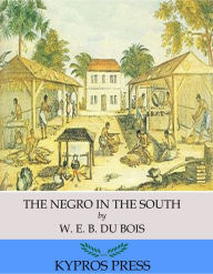 Title: The Negro in the South, Author: W. E. B. Du Bois