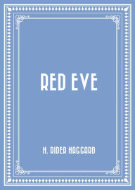 Title: Red Eve, Author: H. Rider Haggard