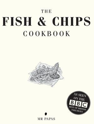 The Fish and Chip Cookbook: The Cookbook from Britain's Best Fish and Chip Shop