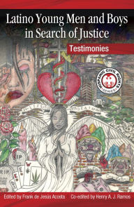 Title: Latino Young Men and Boys in Search of Justice: Testimonies, Author: Frank de Jesús Acosta