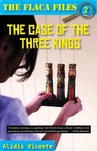 Title: The Case of the Three Kings: The Flaca Files / El caso de los Reyes Magos: Los expedientes de Flaca, Author: Alidis Vicente