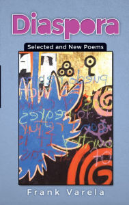 Title: Diaspora: Selected and New Poems, Author: Frank Varela