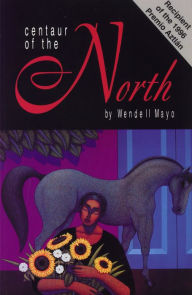 Title: Centaur of the North, Author: Wendell Mayo