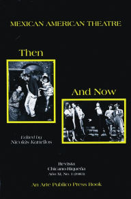 Title: Mexican American Theater: Then and Now, Author: Nicolás Kanellos