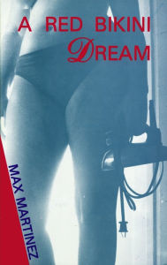 Title: Red Bikini Dream, A, Author: Max Martinez