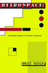Title: RetroSpace: Collected Essays on Chicano Literature, Author: Juan Bruce-Novoa