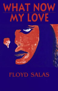 Title: What Now My Love, Author: Floyd Salas