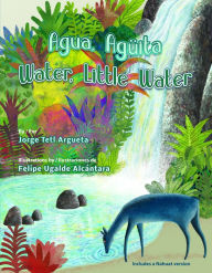 Title: Agua, Aguïta / Water, Little Water, Author: Jorge Tetl Argueta